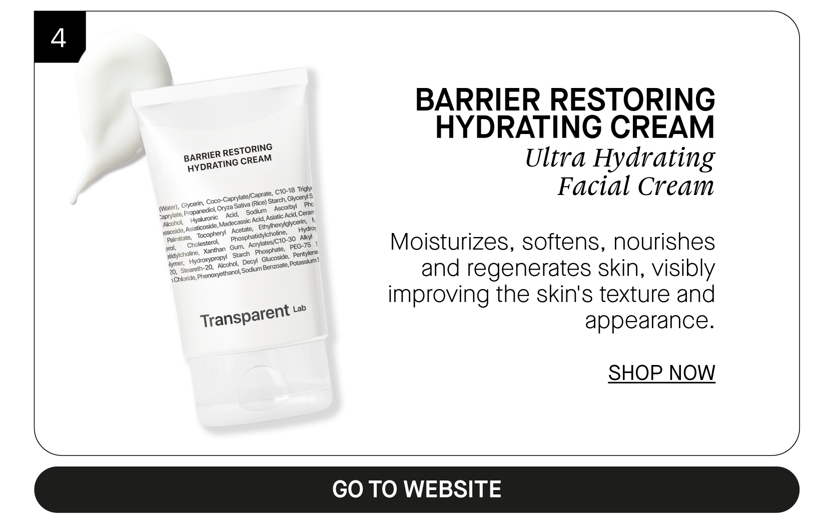  BARRIER RESTORING HYDRATING CREAM Ultra Hydrating Facial Cream Moisturizes, softens, nourishes and regenerates skin, visibly improving the skin's texture and appearance. SHOP NOW N GO TO WEBSITE 