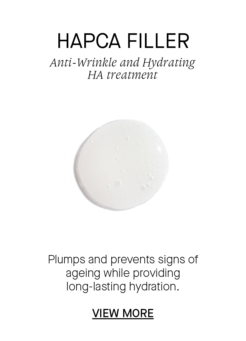 HAPCA FILLER Anti-Wrinkle and Hydrating HA treatment Plumps and prevents signs of ageing while providing long-lasting hydration. VIEW MORE 